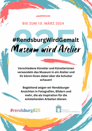 Plakat „#RendsburgWirdGemalt – Museum wird Atelier“ mit bunten Farbstrichen und der Zahl 825.